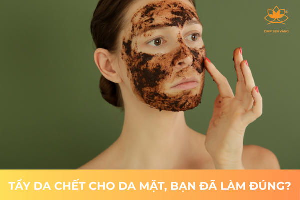 Tẩy Da Chết Cho Da Mặt, Bạn Đã Làm Đúng?